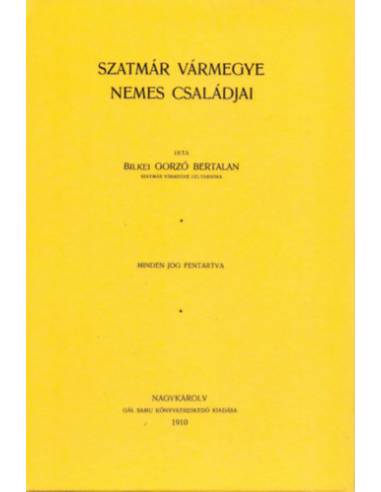 Szatmár vármegye nemes családjai - Bilkei Gorzó Bertalan