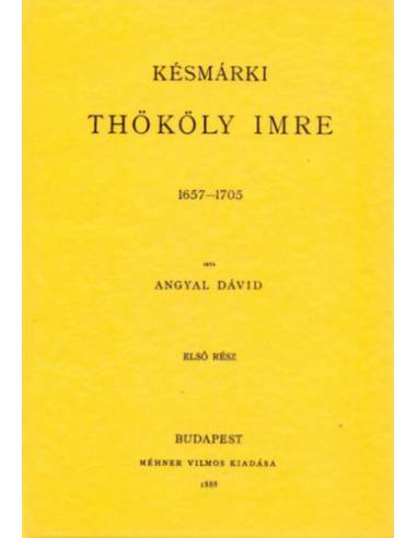 Késmárki Thököly Imre 1654-1705 I-II. - Angyal Dávid