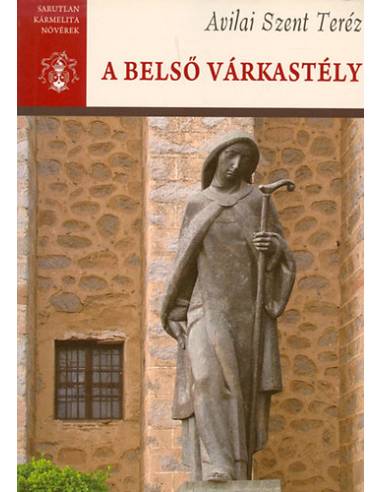 A belső várkastély - Avilai Szent Teréz Összes Művei I.