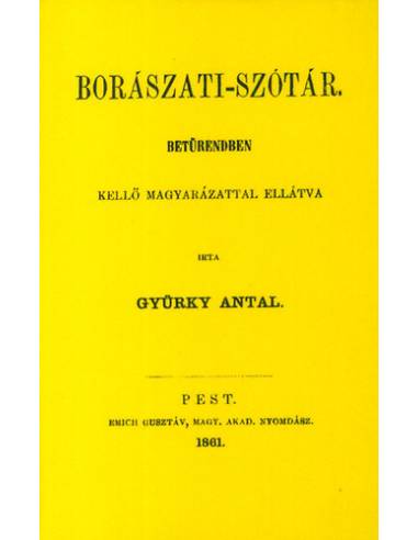Borászati-szótár - Betűrendben, kellő magyarázattal ellátva