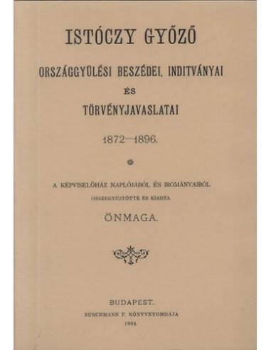 Istóczy Győző országgyűlési beszédei, indítványai és törvényjavaslatai. 1872-1896 - Dr. Istóczy Győző