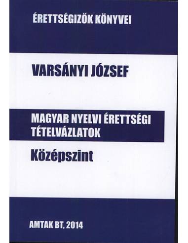 Magyar nyelvi érettségi tételvázlatok középszint