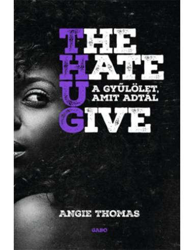 The Hate U Give - A gyűlölet, amit adtál