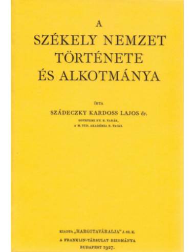 A székely nemzet története és alkotmánya - Szádeczky Kardoss Lajos