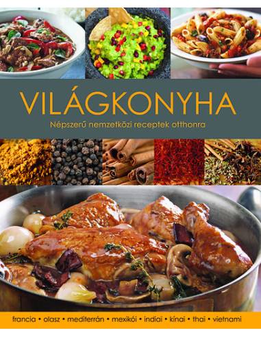 Világkonyha - Népszerű nemzetközi receptek otthonra