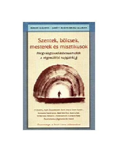 Szentek, bölcsek, mesterek és misztikusok - Megvilágosodásbeszámolók a régmúlttól napjainkig