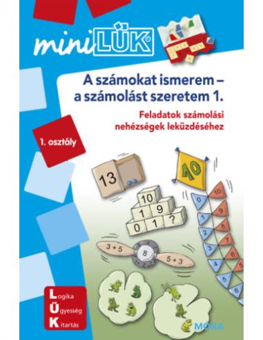 A számokat ismerem-a számolást szeretem - LDI231 - Feladatok számolási nehézségek leküzdéséhez 1. osztály - miniLÜK