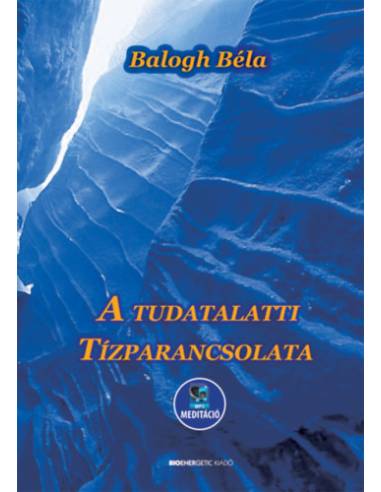 A tudatalatti tízparancsolata - Letölthető MP3 meditációval