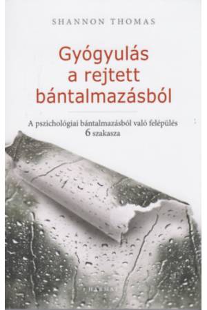 Gyógyulás a rejtett bántalmazásból - A pszichológiai bántalmazásból való felépülés 6 szakasza