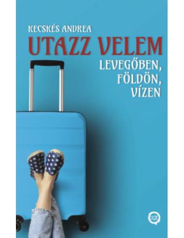 Utazz velem levegőben, földön, vízen