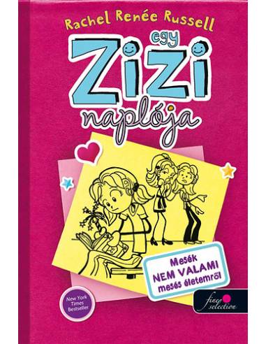 Egy Zizi naplója 1. - Mesék NEM VALAMI mesés életemről