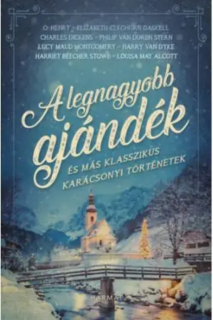 A legnagyobb ajándék - és más klasszikus karácsonyi történetek