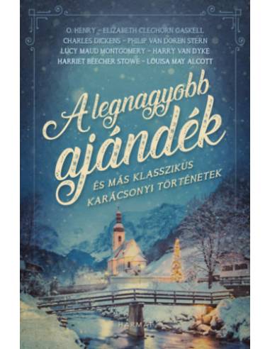 A legnagyobb ajándék - és más klasszikus karácsonyi történetek