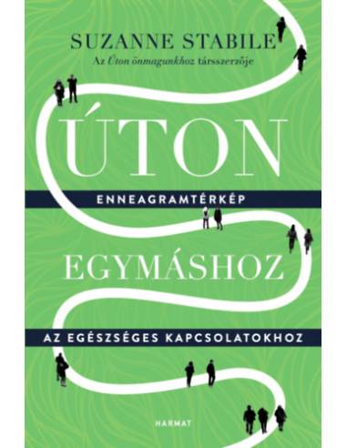 Úton egymáshoz - Enneagramtérkép az egészséges kapcsolatokhoz