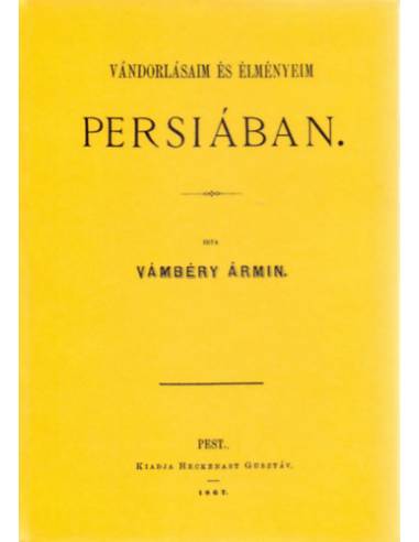 Vándorlásaim és élményeim Persiában - Vámbéry Ármin