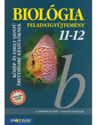 Biológia 11-12. - Feladatgyűjtemény a közép- és emelt szintű érettségihez - MS-3153