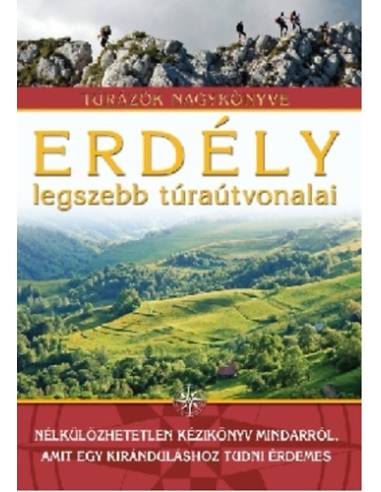 Erdély legszebb túraútvonalai - Túrázók nagykönyve
