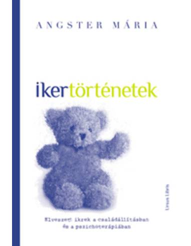 Ikertörténetek - Elveszett ikrek a családállításban és a pszichoterápiában