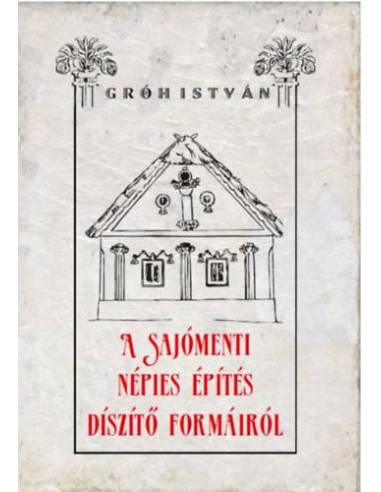 A sajómenti népies építés díszítő formáiról
