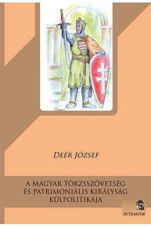 A magyar törzsszövetség és patrimoniális királyság külpolitikája