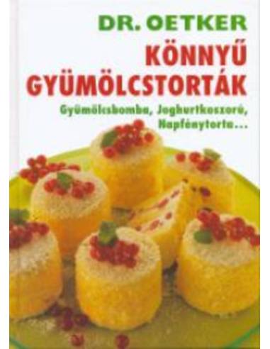 Könnyű gyümölcstorták - Dr. Oetker - Gyümölcsbomba, Joghurtkoszorú, Napfénytorta..