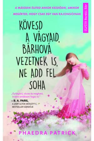 Kövesd a vágyaid, bárhová vezetnek is, ne add fel soha