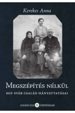 Megszépítés nélkül - Egy sváb család hányattatásai