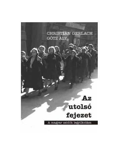 Az utolsó fejezet - A magyar zsidók legyilkolása