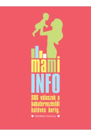 Mami Info - SOS válaszok a babatervezéstől hatéves korig  (HelloBaby! kiadvány)    