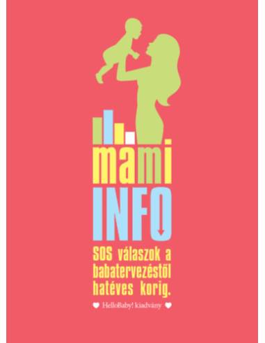 Mami Info - SOS válaszok a babatervezéstől hatéves korig  (HelloBaby! kiadvány)    