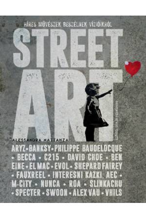 Street Art - Híres művészek beszélnek vízióikról