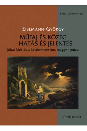 Műfaj és közeg - hatás és jelentés - Jókai Mór és a későromantikus magyar próza