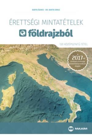 Érettségi mintatételek földrajzból (120 középszintű tétel) - A 2017-től érvényes érettségi követelményrendszer alapján