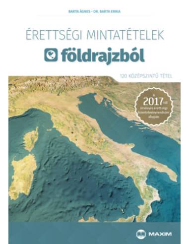 Érettségi mintatételek földrajzból (120 középszintű tétel) - A 2017-től érvényes érettségi követelményrendszer alapján