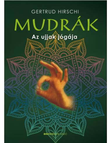 Mudrák - Az ujjak jógája