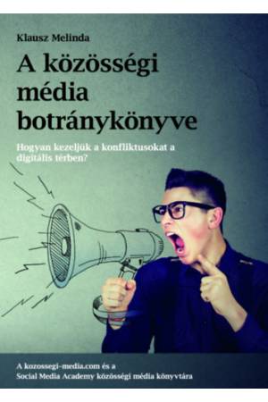 A közösségi média botránykönyve - Klausz Melinda