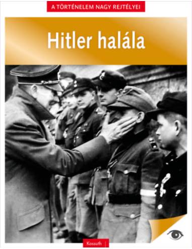 A történelem nagy rejtélyei 11. - Hitler halála