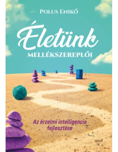 Életünk mellékszereplői - Az érzelmi intelligencia fejlesztése