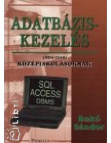 Adatbázis-kezelés (nem csak) középiskolásoknak