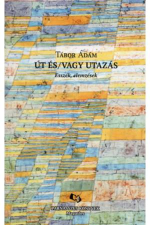 Út és/vagy utazás - Esszék, elemzések