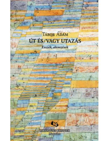 Út és/vagy utazás - Esszék, elemzések
