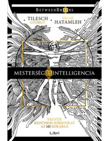 Mesterség és intelligencia - Vegyük kezünkbe sorsunkat az MI korában