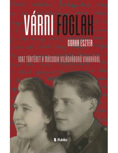 Várni foglak - Igaz történet a második világháború viharából