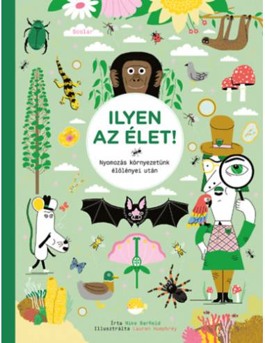 Ilyen az élet! - Nyomozás környezetünk élőlényei után