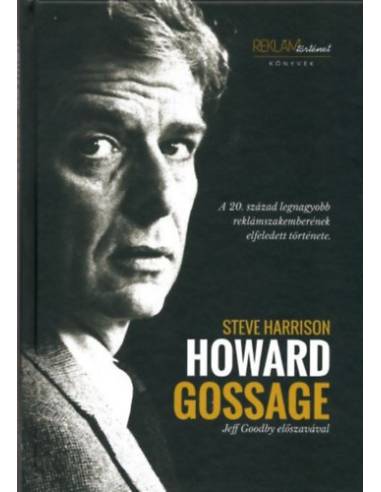 Howard Gossage - A 20. század legnagyobb reklámszakemberének elfeledett története