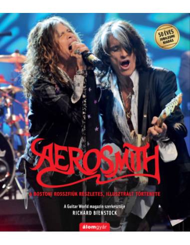 Aerosmith - A bostoni rosszfiúk részletes, illusztrált története