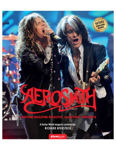 Aerosmith - A bostoni rosszfiúk részletes, illusztrált története
