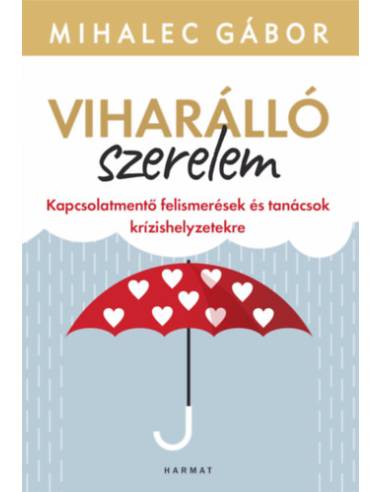 Viharálló szerelem - Kapcsolatmentő felismerések és tanácsok krízishelyzetekre