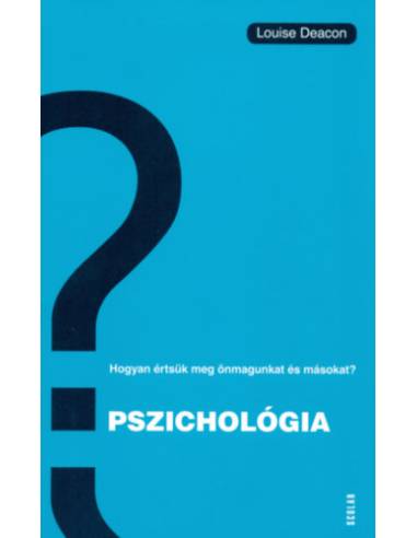 Pszichológia - Hogyan értsük meg önmagunkat és másokat?