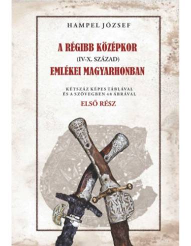 A régi középkor (IV-X. század) emlékei Magyarhonban - Első rész